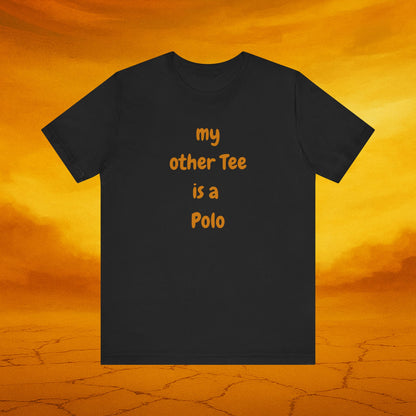 My Other Tee is a Polo Ultra Soft Unisex T-shirt