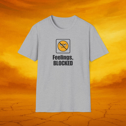 Feelings Blocked Soft Unisex T-Shirt