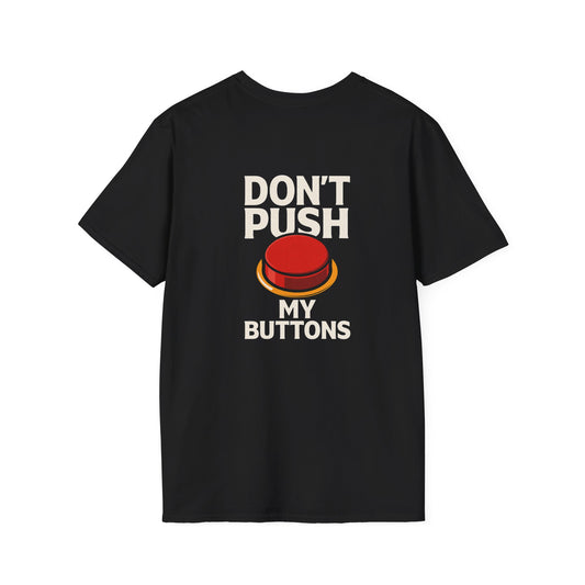 Don't Push My Buttons, Casual T-Shirt for Gifts, Fun Fashion, Birthday, Anniversaries, Everyday Wear