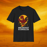 Breakfast is Cancelled Tee - Soft Unisex t-shirt