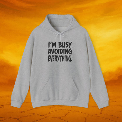 I'm Busy Avoiding Everything Sweatshirt, Funny Hoodie, Unisex Pullover, Casual Wear, Gift for Him/Her, Cozy Loungewear