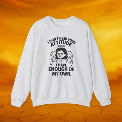 I Don’t Need Your Attitude Crewneck Sweatshirt | Funny Unisex Apparel | Perfect Gift for Friends, Family, and Self-Expression
