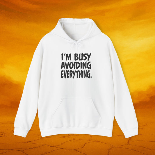 I'm Busy Avoiding Everything Sweatshirt, Funny Hoodie, Unisex Pullover, Casual Wear, Gift for Him/Her, Cozy Loungewear