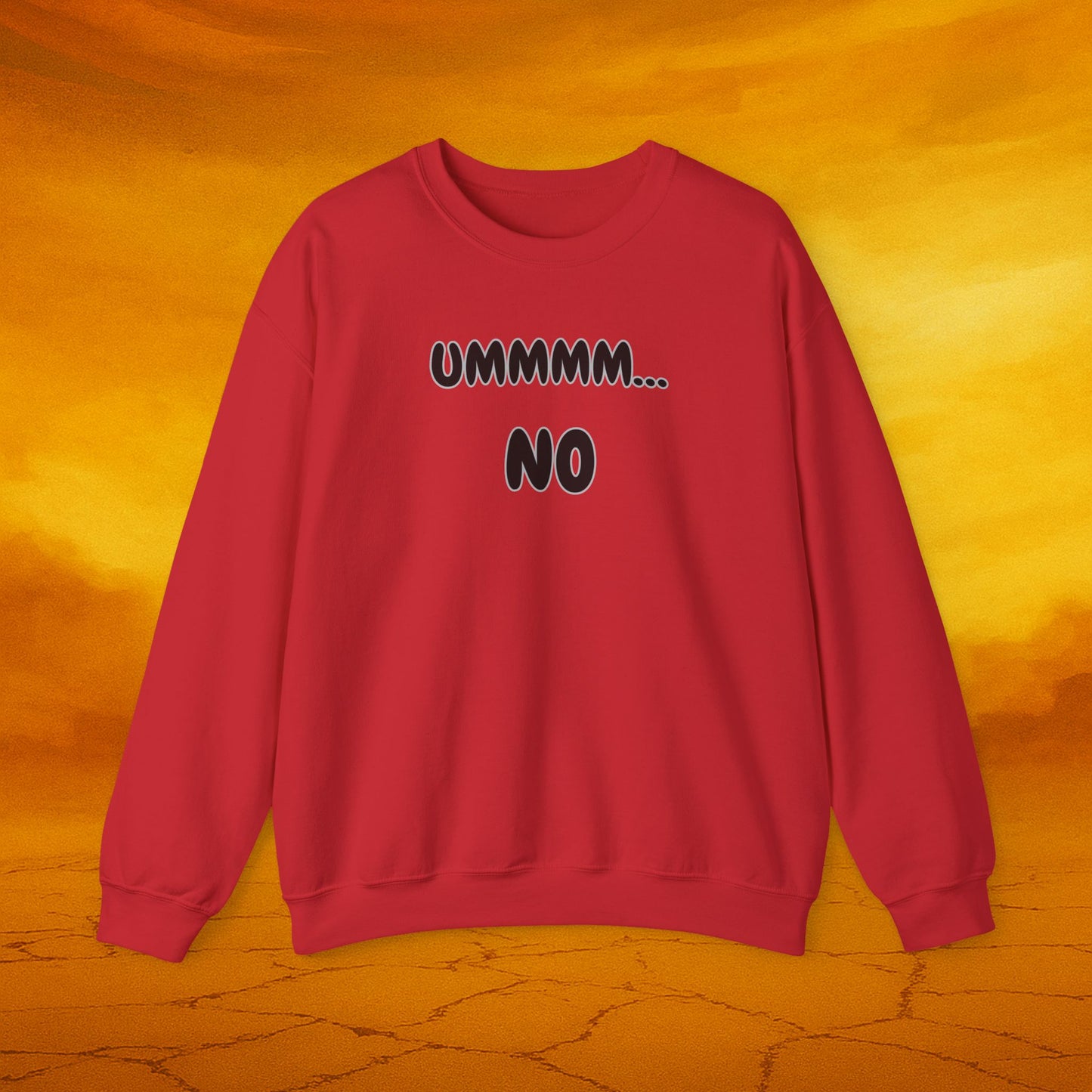 Crewneck Sweatshirt — "Ummmm... No" Funny Graphic Pullover