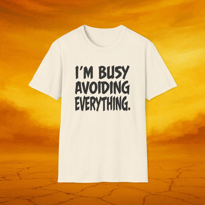 I’m Busy Avoiding Everything Tee, Unisex Casual Shirt, Gift for Friends, Relaxed Fit Shirt, Everyday Humor Wear