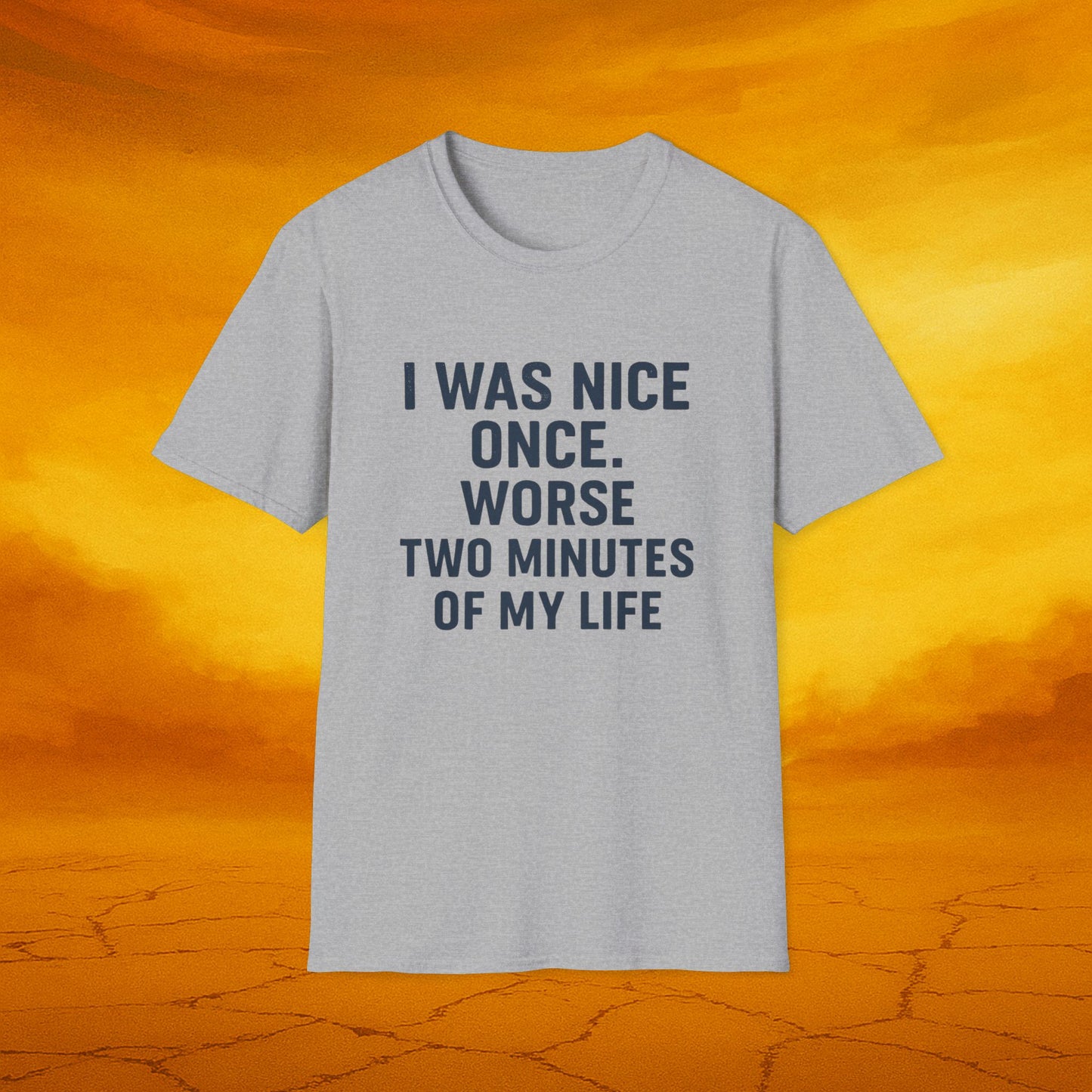 I was nice once - Funny Quirky T-Shirt, Humor Tee, Gift for Friends, Sarcastic Apparel, Casual Wear