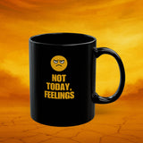 Not Today Feelings Mug 11oz & 15oz