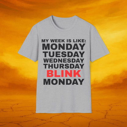Days of Week Unisex T-Shirt: 'My Week Is Like: Monday, Tuesday, Wednesday, Thursday, BLINK, Monday' - Perfect Gift for Friends, Casual [...]