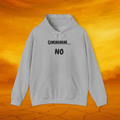 Ummmm...No Hoodie - Funny Unisex Sweatshirt for Casual Wear, Comfy Gift, Relaxed Style, Perfect for Everyday Use, Winter Wardrobe