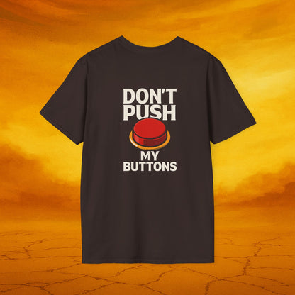 Don't Push My Buttons - Humorous Graphic Tee - Casual T-Shirt for Gifts, Fun Fashion, Birthday, Anniversaries, Everyday Wear