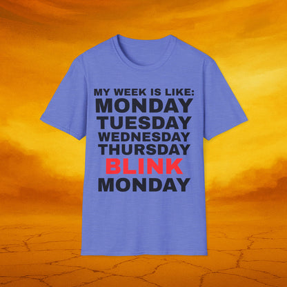 Days of Week Unisex T-Shirt: 'My Week Is Like: Monday, Tuesday, Wednesday, Thursday, BLINK, Monday' - Perfect Gift for Friends, Casual [...]
