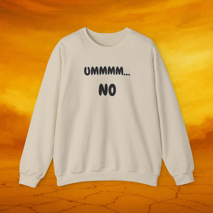 Crewneck Sweatshirt — "Ummmm... No" Funny Graphic Pullover