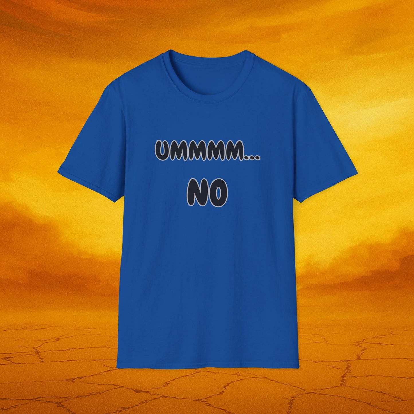 UMMMM... NO - Humor Soft Tee, Casual Wear, Birthday Gift, Everyday Humor