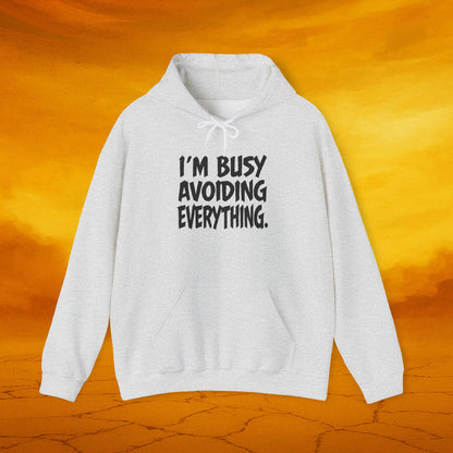 I'm Busy Avoiding Everything Sweatshirt, Funny Hoodie, Unisex Pullover, Casual Wear, Gift for Him/Her, Cozy Loungewear