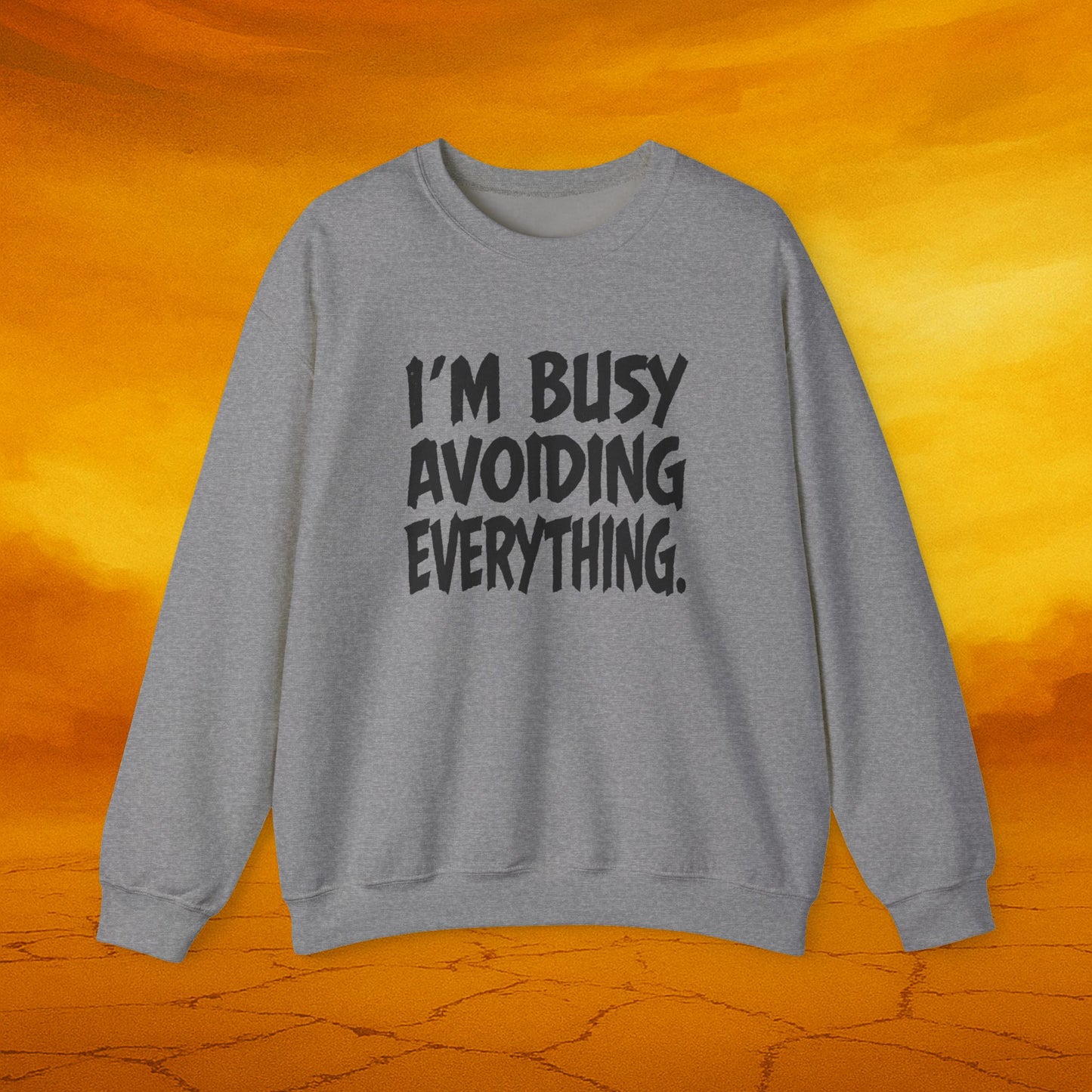 Comfy Funny Sweatshirt: I'm Busy Avoiding Everything, Fun Gift for Friends, Chill Vibes, Self-Care Apparel, Cozy Everyday Wear