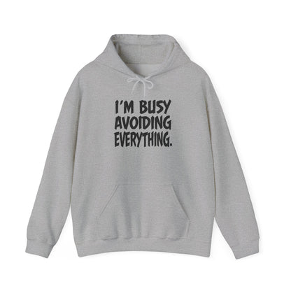 I'm Busy Avoiding Everything Sweatshirt, Funny Hoodie, Unisex Pullover, Casual Wear, Gift for Him/Her, Cozy Loungewear