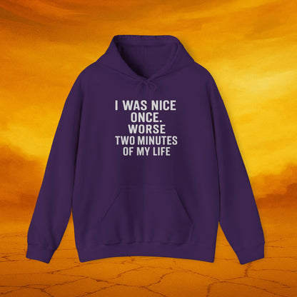 I Was Nice Once Hoodie - Funny Sweatshirt, Gift for Friends, Casual Wear, Cozy Layering, Sarcastic Humor