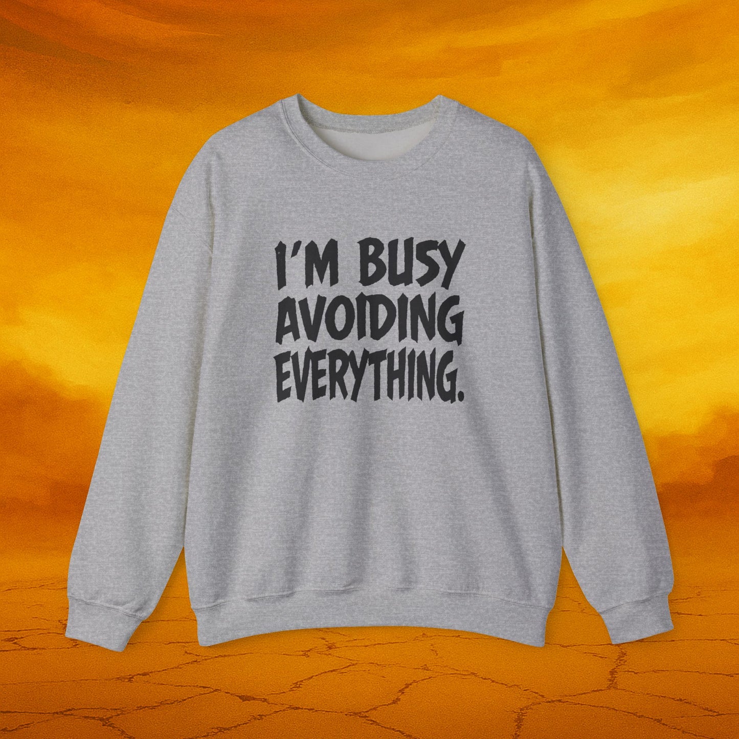 Comfy Funny Sweatshirt: I'm Busy Avoiding Everything, Fun Gift for Friends, Chill Vibes, Self-Care Apparel, Cozy Everyday Wear