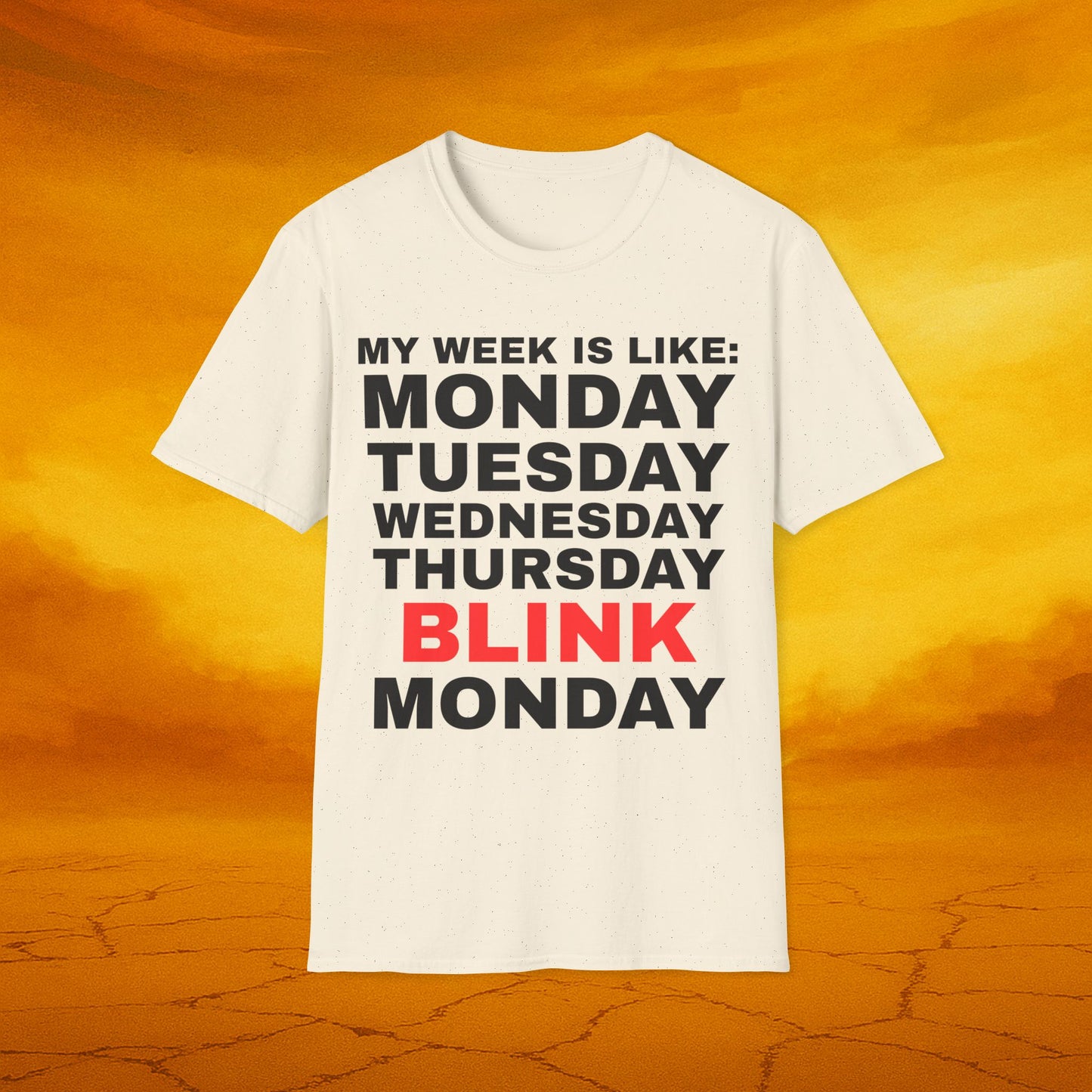 Days of Week Unisex T-Shirt: 'My Week Is Like: Monday, Tuesday, Wednesday, Thursday, BLINK, Monday' - Perfect Gift for Friends, Casual [...]