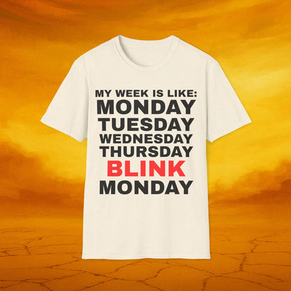 Days of Week Unisex T-Shirt: 'My Week Is Like: Monday, Tuesday, Wednesday, Thursday, BLINK, Monday' - Perfect Gift for Friends, Casual [...]