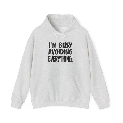 I'm Busy Avoiding Everything Sweatshirt, Funny Hoodie, Unisex Pullover, Casual Wear, Gift for Him/Her, Cozy Loungewear