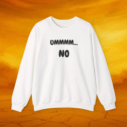 Crewneck Sweatshirt — "Ummmm... No" Funny Graphic Pullover
