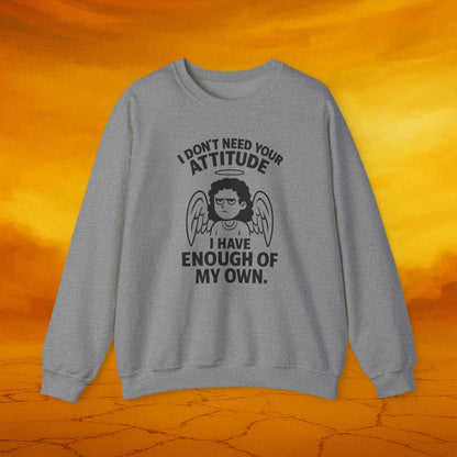 I Don’t Need Your Attitude Crewneck Sweatshirt | Funny Unisex Apparel | Perfect Gift for Friends, Family, and Self-Expression