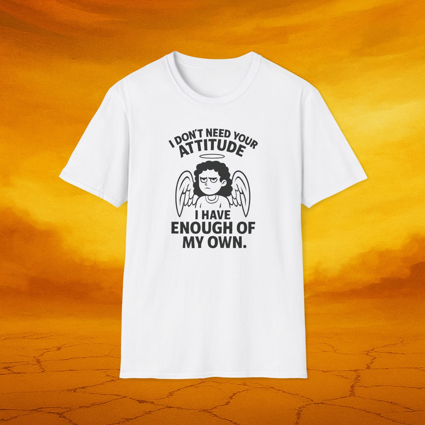 I Don't Need Your Attitude, Gift for Her, Humor Shirt, Casual Wear, Birthday Gift, Unisex T-Shirt