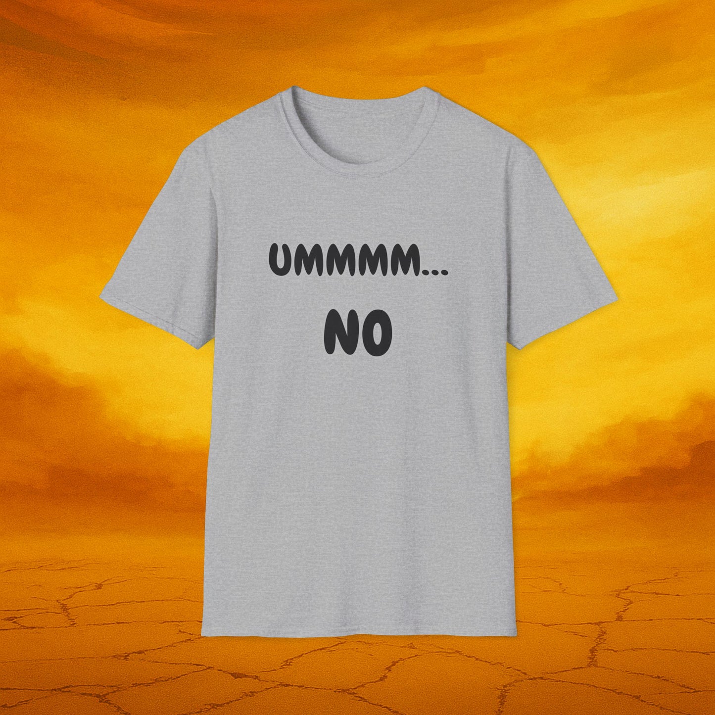 UMMMM... NO - Humor Soft Tee, Casual Wear, Birthday Gift, Everyday Humor