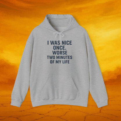I Was Nice Once Hoodie - Funny Sweatshirt, Gift for Friends, Casual Wear, Cozy Layering, Sarcastic Humor